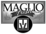 MAGLIO FRESH FOODS M