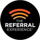 THE REFERRAL EXPERIENCE