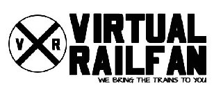 V X R VIRTUAL RAILFAN WE BRING THE TRAINS TO YOU