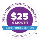 GET A FITNESS CENTER MEMBERSHIP $25 A MONTH 8,000+ FITNESS CENTERS JOIN NOW