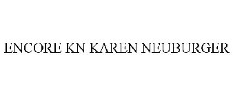 ENCORE KN KAREN NEUBURGER