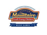 MOUNTAIRE · PREMIUM · FRESH YOUNG CHICKEN · FAMILY OWNED & OPERATED SINCE 1914 · BLUE LABELN · FAMILY OWNED & OPERATED SINCE 1914 · BLUE LABEL
