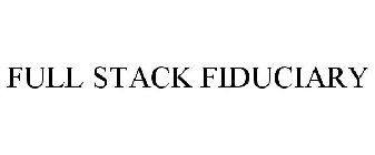 FULL STACK FIDUCIARY