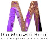 M THE MEOWSKI HOTEL A CATMOSPHERE LIKE NO OTHER