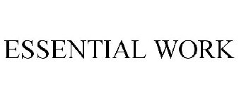 ESSENTIAL WORK