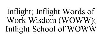 INFLIGHT; INFLIGHT WORDS OF WORK WISDOM (WOWW); INFLIGHT SCHOOL OF WOWW