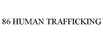 86 HUMAN TRAFFICKING