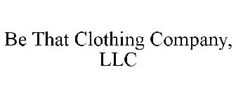BE THAT CLOTHING COMPANY, LLC