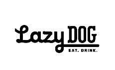 LAZY DOG EAT. DRINK.