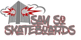 SAY SO SKATEBOARDS