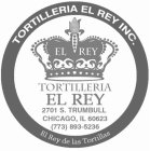 TORTILLERIA EL REY INC. EL REY TORTILLERIA EL REY 2701 S. TRUMBULL CHICAGO, IL 60623 (773) 893-5236 EL REY DE LAS TORTILLAS