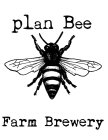 PLAN BEE FARM BREWERY