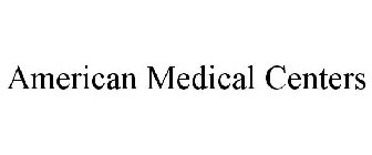 AMERICAN MEDICAL CENTERS