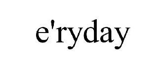 E'RYDAY