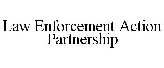 LAW ENFORCEMENT ACTION PARTNERSHIP