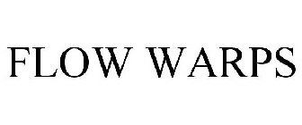 FLOW WARPS