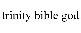 TRINITY BIBLE GOD