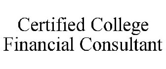 CERTIFIED COLLEGE FINANCIAL CONSULTANT