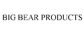 BIG BEAR PRODUCTS