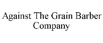 AGAINST THE GRAIN BARBER COMPANY