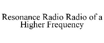 RESONANCE RADIO RADIO OF A HIGHER FREQUENCY