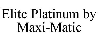 ELITE PLATINUM BY MAXI-MATIC