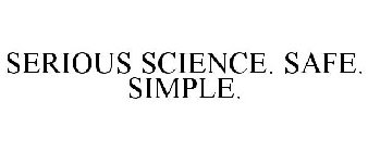 SERIOUS SCIENCE. SAFE. SIMPLE.