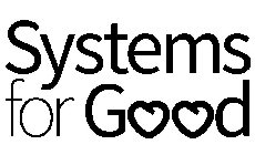 SYSTEMS FOR GOOD