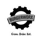 BURGERWORX CRAVE. ORDER. EAT.