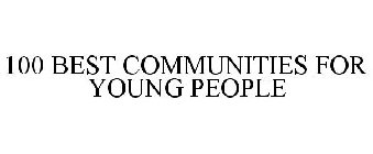 100 BEST COMMUNITIES FOR YOUNG PEOPLE