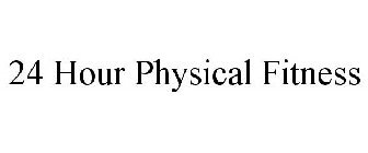 24 HOUR PHYSICAL FITNESS