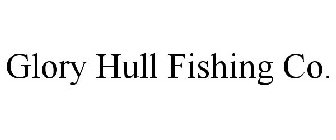 GLORY HULL FISHING CO.