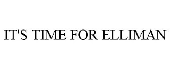 IT'S TIME FOR ELLIMAN