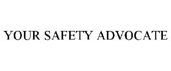 YOUR SAFETY ADVOCATE