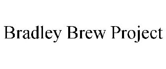 BRADLEY BREW PROJECT