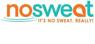 NOSWEAT IT'S NO SWEAT REALLY!