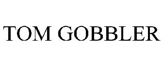 TOM GOBBLER