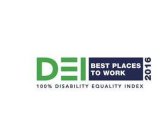 D E I BEST PLACES TO WORK 2016 100% DISABILITY EQUALITY INDEX