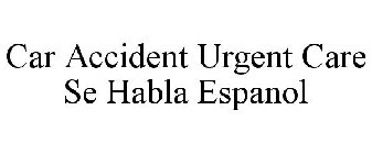 CAR ACCIDENT URGENT CARE SE HABLA ESPANOL