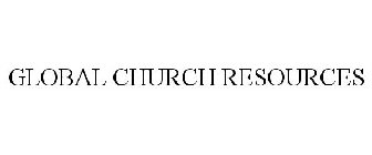 GLOBAL CHURCH RESOURCES