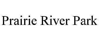 PRAIRIE RIVER PARK
