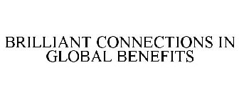 BRILLIANT CONNECTIONS IN GLOBAL BENEFITS