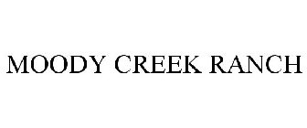 MOODY CREEK RANCH