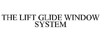 THE LIFT GLIDE WINDOW SYSTEM