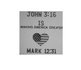 JOHN 3:16 IS MAKING AMERICA GREATER MARK 12:31