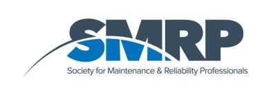 SMRP SOCIETY FOR MAINTENANCE & RELIABILITY PROFESSIONALS
