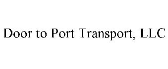 DOOR TO PORT TRANSPORT, LLC
