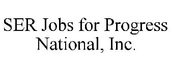 SER JOBS FOR PROGRESS NATIONAL, INC.