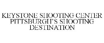 KEYSTONE SHOOTING CENTER PITTSBURGH'S SHOOTING DESTINATION