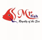 MR FISH ROYALTY OF THE SEA